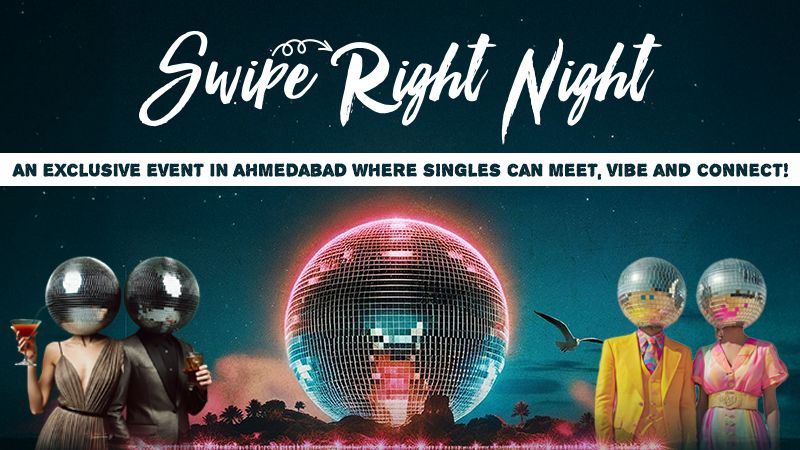Swipe Right Night (Your Next Connection Awaits) | Events in Ahmedabad | Endless Event